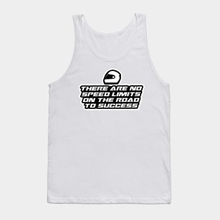 There are no speed limits on the road to success - Inspirational Quote for Bikers Motorcycles lovers Tank Top